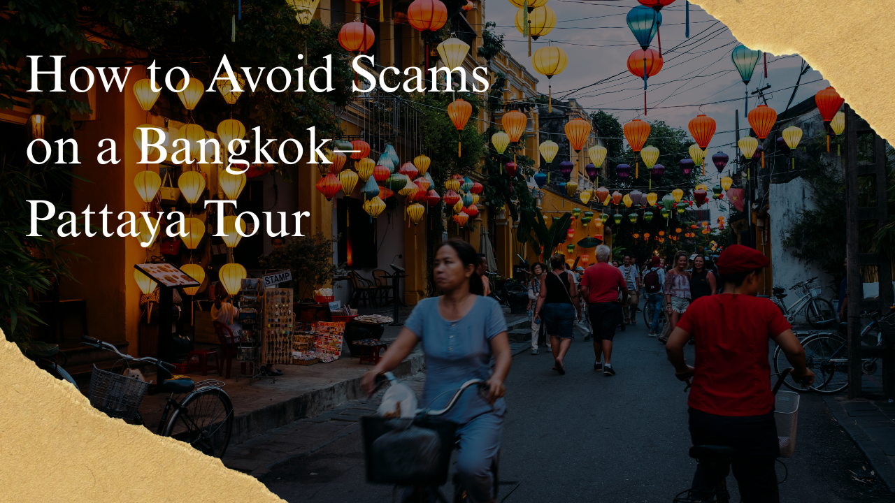 How to avoid scams on a Bangkok–Pattaya tour
