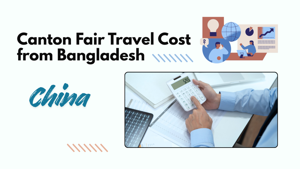Canton Fair Travel Cost from Bangladesh